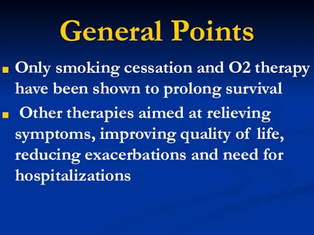 General Points Only smoking cessation and O2 therapy have been shown to