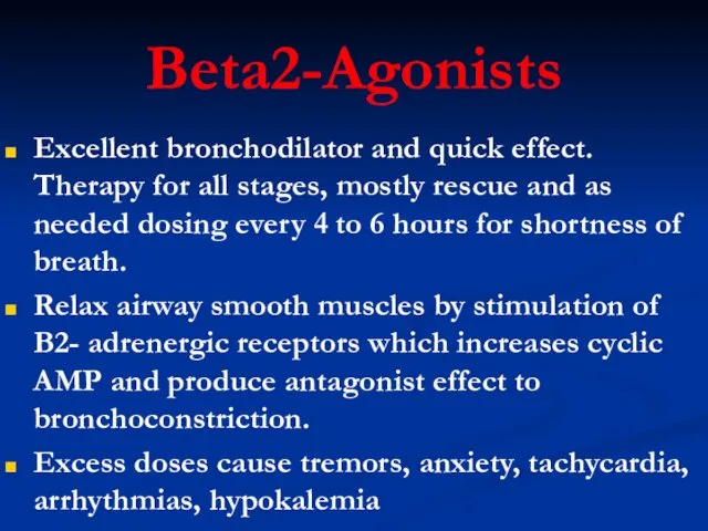 Beta2-Agonists Excellent bronchodilator and quick effect. Therapy for all stages, mostly rescue