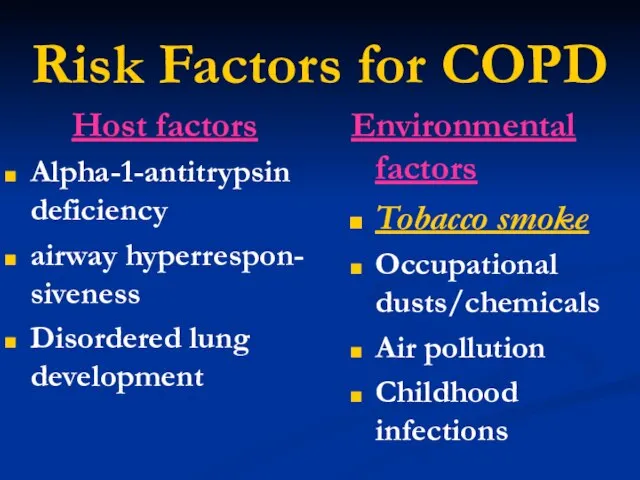 Risk Factors for COPD Host factors Alpha-1-antitrypsin deficiency airway hyperrespon- siveness Disordered