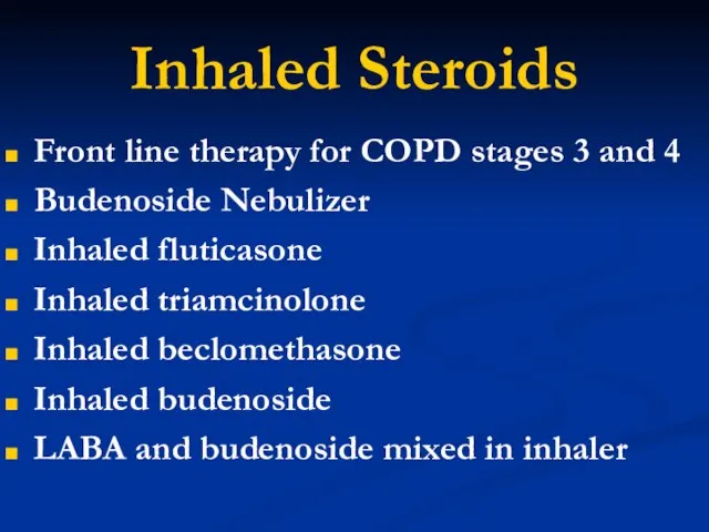 Inhaled Steroids Front line therapy for COPD stages 3 and 4 Budenoside