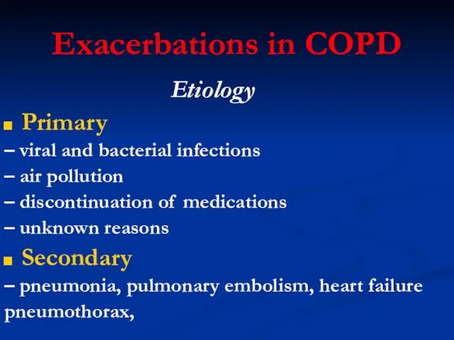 Exacerbations in COPD Etiology Primary – viral and bacterial infections – air