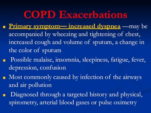 COPD Exacerbations Primary symptom— increased dyspnea —may be accompanied by wheezing and