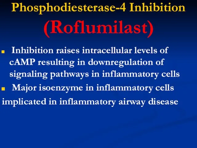 Phosphodiesterase-4 Inhibition (Roflumilast) Inhibition raises intracellular levels of cAMP resulting in downregulation