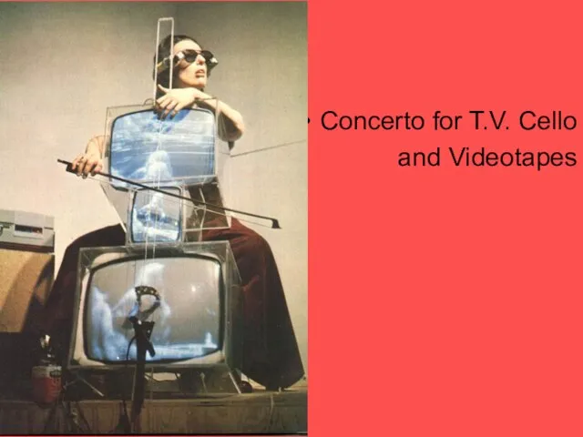 Concerto for T.V. Cello and Videotapes