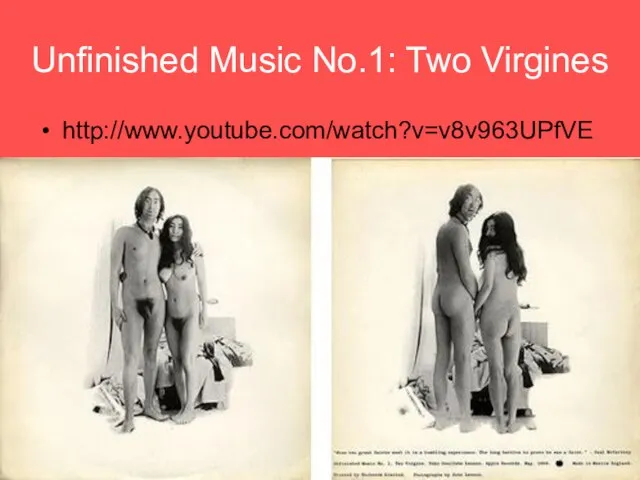 Unfinished Music No.1: Two Virgines http://www.youtube.com/watch?v=v8v963UPfVE