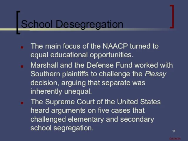 School Desegregation The main focus of the NAACP turned to equal educational