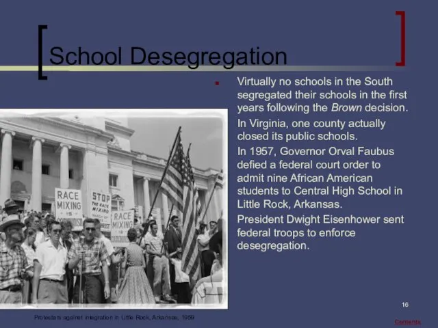 School Desegregation Virtually no schools in the South segregated their schools in