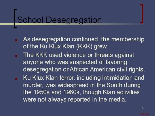 School Desegregation As desegregation continued, the membership of the Ku Klux Klan