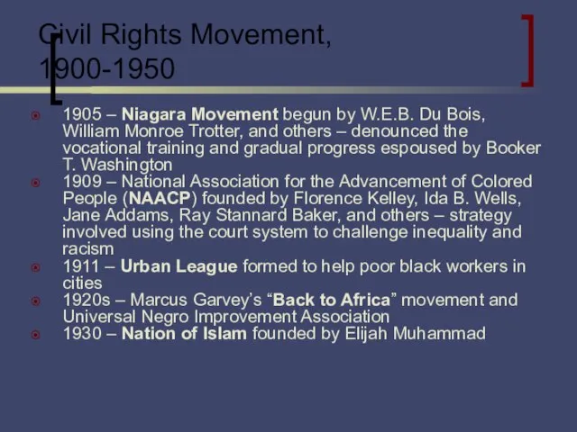 Civil Rights Movement, 1900-1950 1905 – Niagara Movement begun by W.E.B. Du