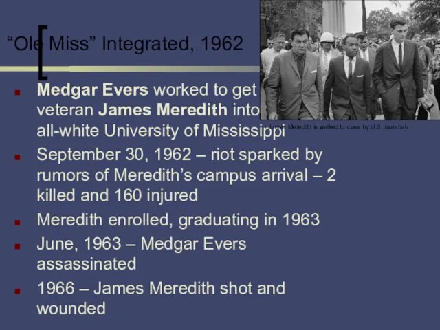 “Ole Miss” Integrated, 1962 Medgar Evers worked to get Air Force veteran