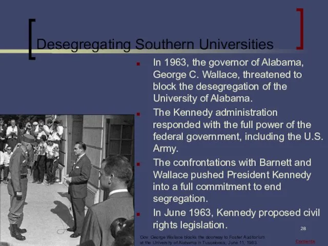Desegregating Southern Universities In 1963, the governor of Alabama, George C. Wallace,