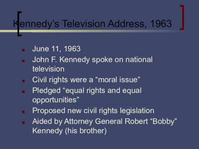 Kennedy’s Television Address, 1963 June 11, 1963 John F. Kennedy spoke on