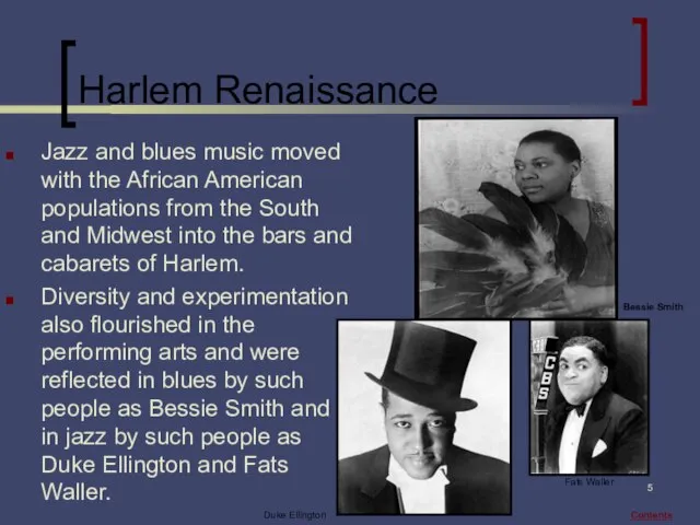 Harlem Renaissance Jazz and blues music moved with the African American populations