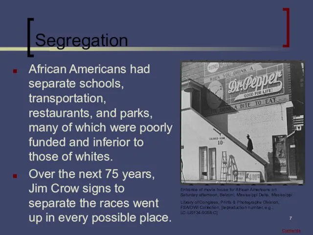 Segregation African Americans had separate schools, transportation, restaurants, and parks, many of