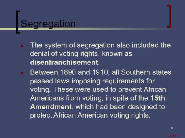 Segregation The system of segregation also included the denial of voting rights,