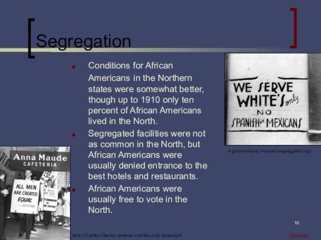 Segregation Conditions for African Americans in the Northern states were somewhat better,