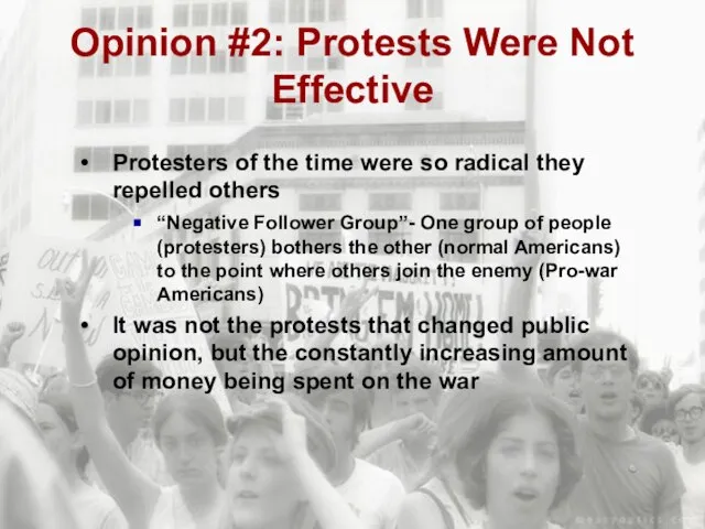 Opinion #2: Protests Were Not Effective Protesters of the time were so