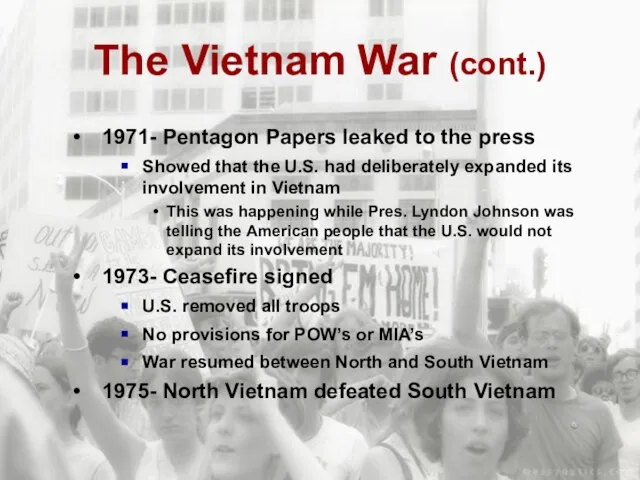 The Vietnam War (cont.) 1971- Pentagon Papers leaked to the press Showed