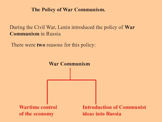 The Policy of War Communism. During the Civil War, Lenin introduced the