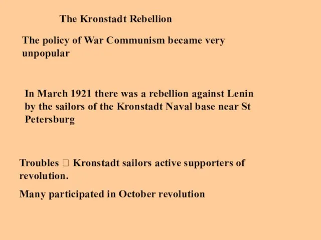 The Kronstadt Rebellion The policy of War Communism became very unpopular In