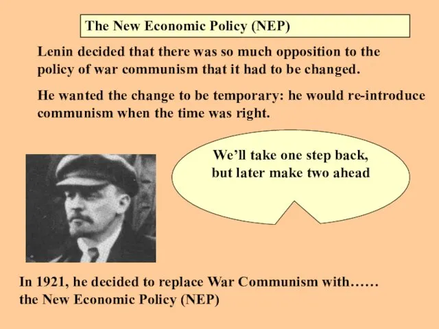 The New Economic Policy (NEP) Lenin decided that there was so much