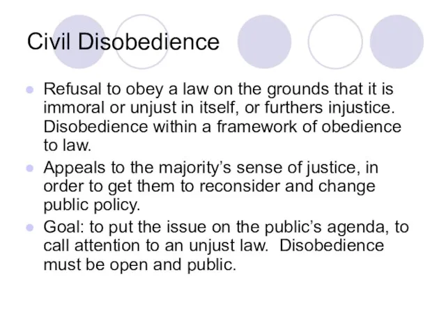 Civil Disobedience Refusal to obey a law on the grounds that it