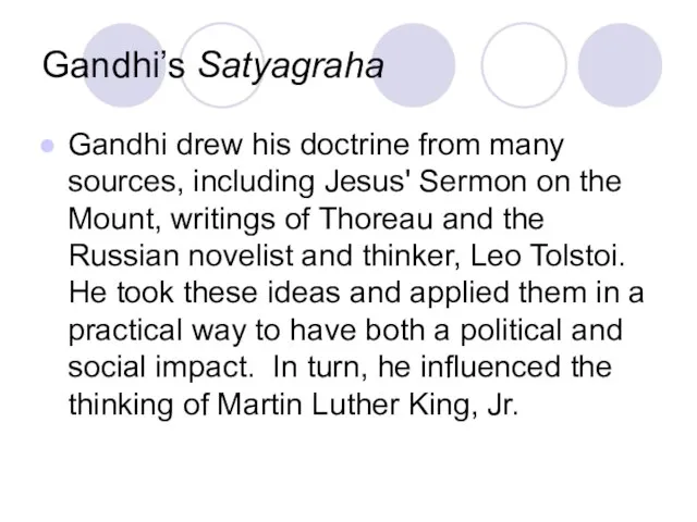 Gandhi’s Satyagraha Gandhi drew his doctrine from many sources, including Jesus' Sermon