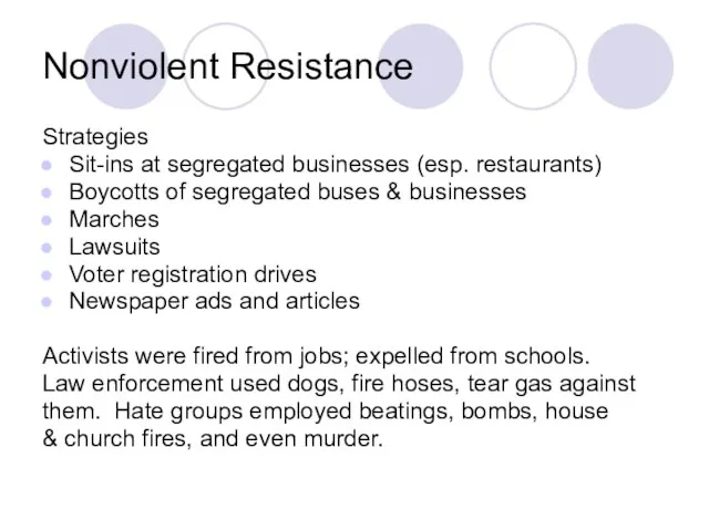 Nonviolent Resistance Strategies Sit-ins at segregated businesses (esp. restaurants) Boycotts of segregated