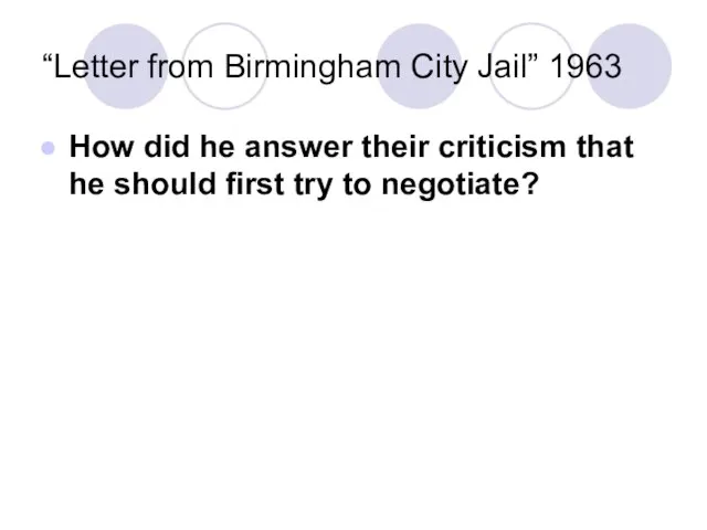 “Letter from Birmingham City Jail” 1963 How did he answer their criticism