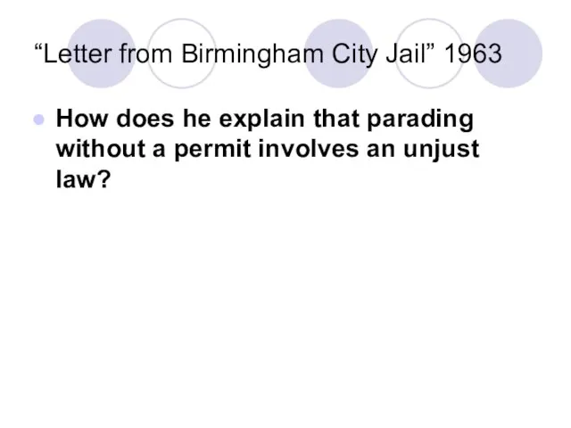 “Letter from Birmingham City Jail” 1963 How does he explain that parading