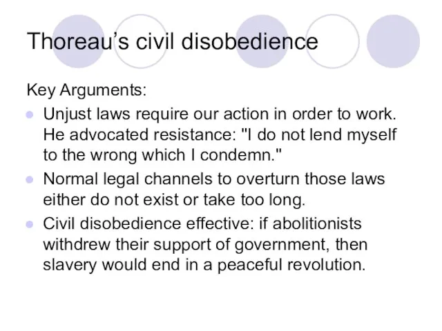 Thoreau’s civil disobedience Key Arguments: Unjust laws require our action in order