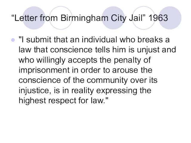 “Letter from Birmingham City Jail” 1963 "I submit that an individual who