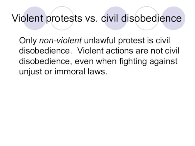 Violent protests vs. civil disobedience Only non-violent unlawful protest is civil disobedience.