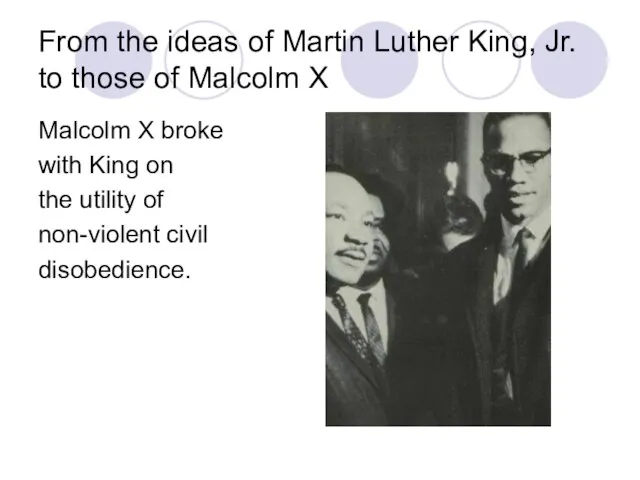 From the ideas of Martin Luther King, Jr. to those of Malcolm