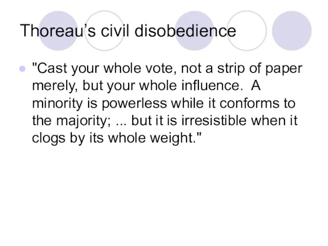 Thoreau’s civil disobedience "Cast your whole vote, not a strip of paper