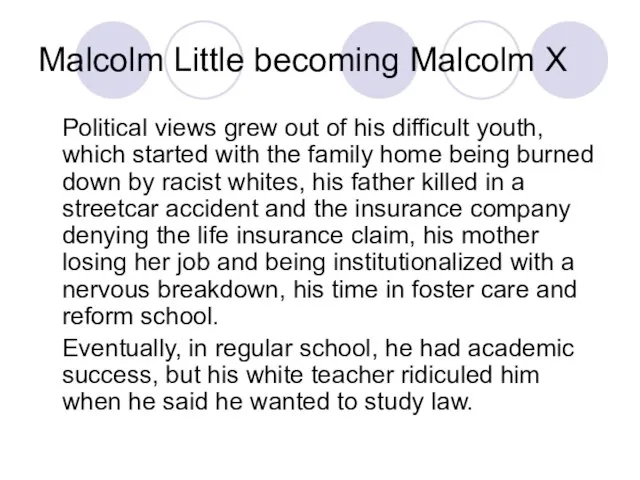 Malcolm Little becoming Malcolm X Political views grew out of his difficult