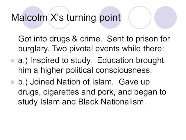 Malcolm X’s turning point Got into drugs & crime. Sent to prison