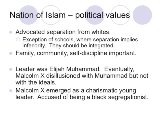 Nation of Islam – political values Advocated separation from whites. Exception of