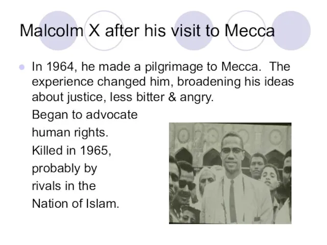 Malcolm X after his visit to Mecca In 1964, he made a