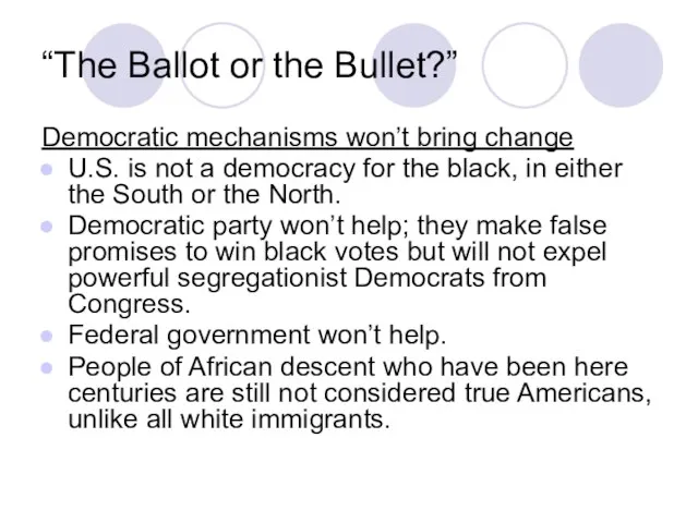 “The Ballot or the Bullet?” Democratic mechanisms won’t bring change U.S. is