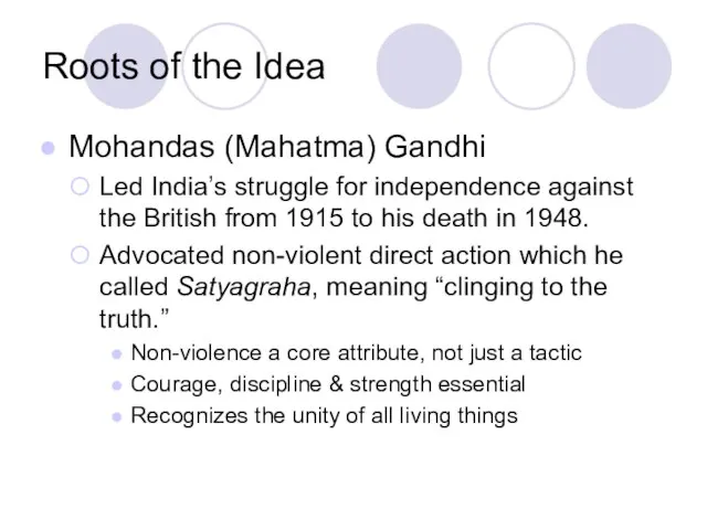 Roots of the Idea Mohandas (Mahatma) Gandhi Led India’s struggle for independence