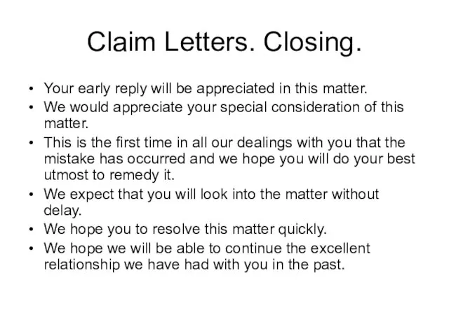 Claim Letters. Closing. Your early reply will be appreciated in this matter.