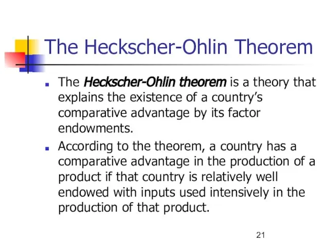 The Heckscher-Ohlin Theorem The Heckscher-Ohlin theorem is a theory that explains the