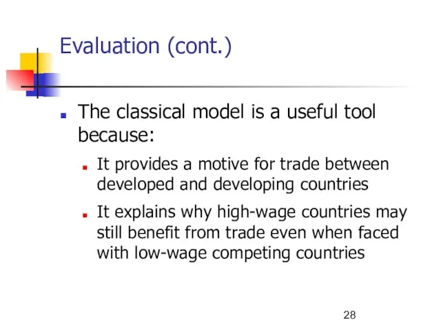 Evaluation (cont.) The classical model is a useful tool because: It provides