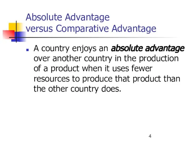 Absolute Advantage versus Comparative Advantage A country enjoys an absolute advantage over