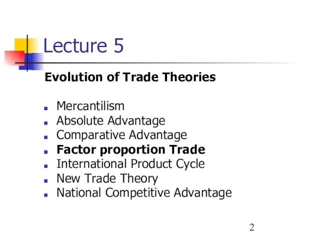 Lecture 5 Evolution of Trade Theories Mercantilism Absolute Advantage Comparative Advantage Factor