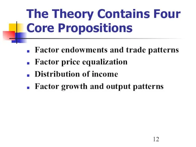 The Theory Contains Four Core Propositions Factor endowments and trade patterns Factor