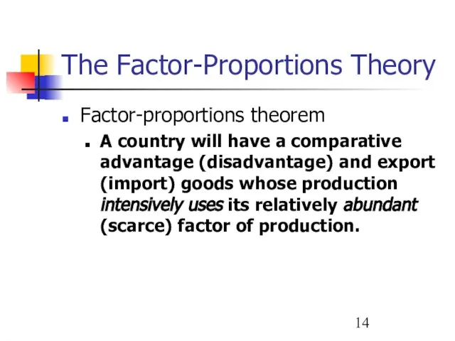 The Factor-Proportions Theory Factor-proportions theorem A country will have a comparative advantage