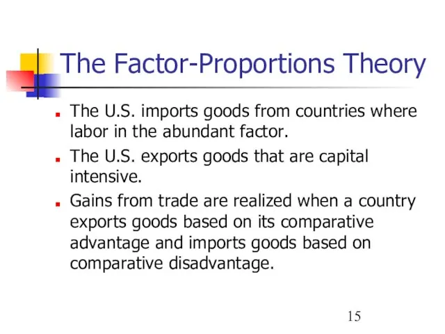 The Factor-Proportions Theory The U.S. imports goods from countries where labor in