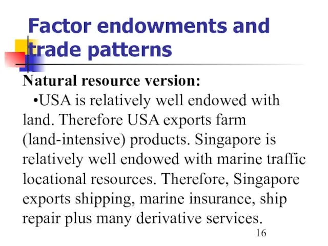Factor endowments and trade patterns Natural resource version: USA is relatively well
